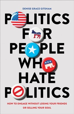 Politics for People Who Hate Politics (Paperback)