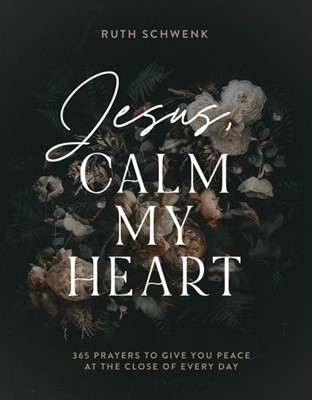 Jesus, Calm My Heart (Hard Cover)