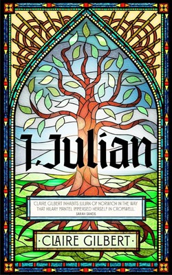 I, Julian: The Fictional Autobiography Of Julian Of Norwich (Paperback)