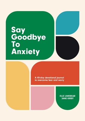 Say Goodbye to Anxiety (Hard Cover)