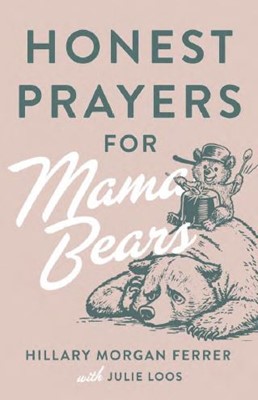Honest Prayers for Mama Bears (Paperback)