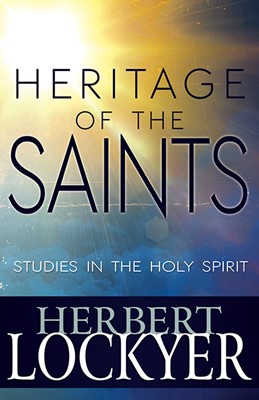 Heritage Of The Saints: Studies In The Holy Spirit (Paperback)