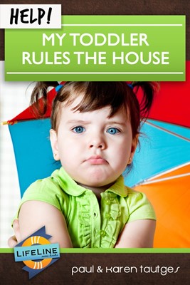 Help! My Toddler Rules the House (Booklet)