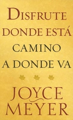 Disfrute Donde Esta Camino A Donde Va (Paperback)