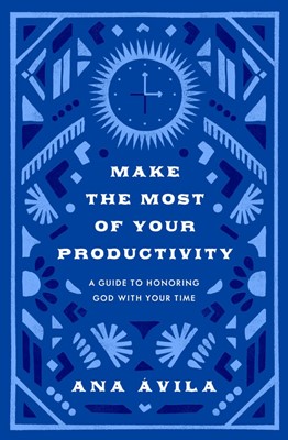 Make the Most of Your Productivity (Paperback)