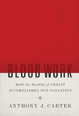 Blood Work: How The Blood Of Christ Accomplishes Our Salvat (Hard Cover)