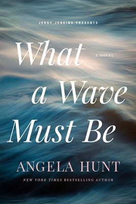 What a Wave Must Be (Hard Cover)