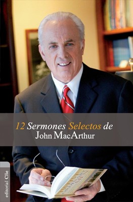 12 Sermones selectos de John MacArthur (Paperback)