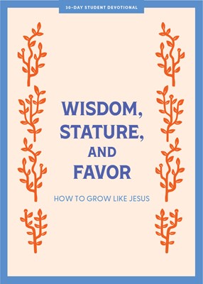 Wisdom, Stature, And Favor Teen Devotional (Paperback)
