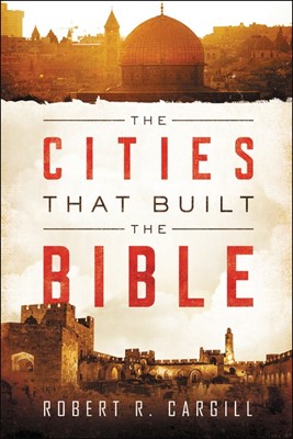 The Cities that Built the Bible (Paperback)
