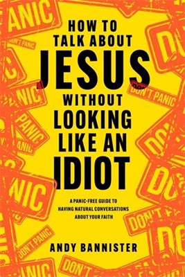 How to Talk About Jesus without Looking Like an Idiot (Paperback)