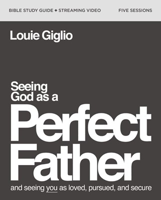 Seeing God as Perfect Father Study Guide & Streaming Video (Paperback)