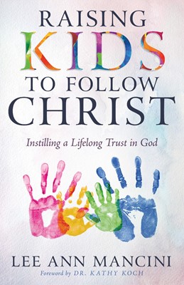 Raising Kids to Follow Christ (Paperback)