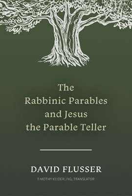 The Rabbinic Parables and Jesus the Parable Teller (Paperback)