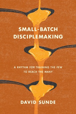 Small-Batch Disciplemaking (Paperback)