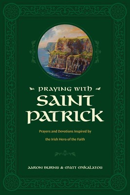 Praying With Saint Patrick (Hard Cover)