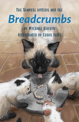 The Siamese Kittens and the Breadcrumbs (Paperback)