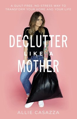 Declutter Like a Mother (Paperback)