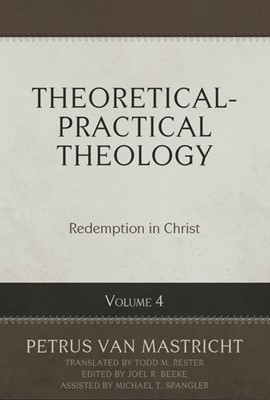 Theoretical-Practical Theology, Volume 4 (Hard Cover)