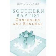 Southern Baptist Consensus And Renewal (Paperback)
