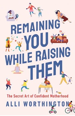 Remaining You While Raising Them (Paperback)