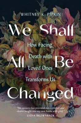 We Shall All Be Changed (Paperback)