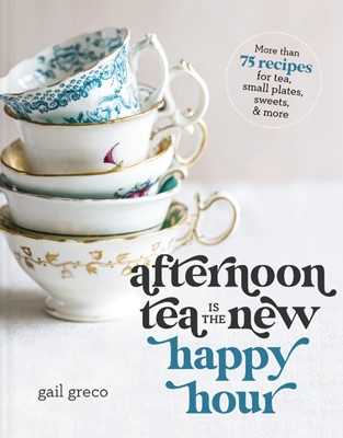 Afternoon Tea Is the New Happy Hour (Hard Cover)