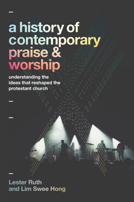 History of Contemporary Praise & Worship, A (Paperback)