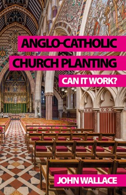 Anglo-Catholic Church Planting (Paperback)