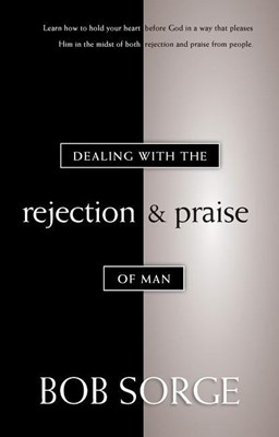 Dealing with the Rejection and Praise of Man (Paperback)