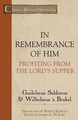 In Remembrance Of Him: Profiting From The Lord'S Supper (Paperback)