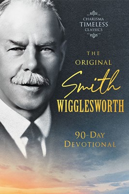The Original Smith Wigglesworth 90-Day Devotional (Paper Back)