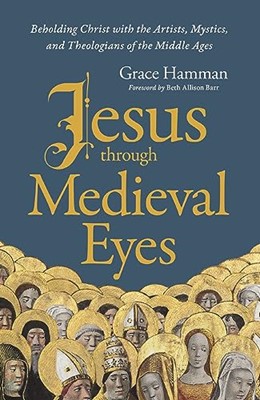 Jesus Through Medieval Eyes (Hard Cover)