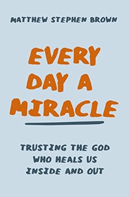 Every Day A Miracle (Paperback)