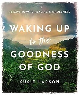 Waking Up To The Goodness Of God (Hard Cover)
