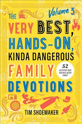 The Very Best, Hands-On, Kinda Dangerous Family Devotions, V (Paper Back)