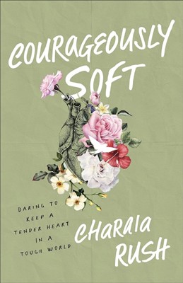 Courageously Soft (Paper Back)