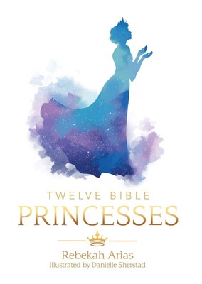 Twelve Bible Princesses (Paperback)