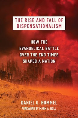 The Rise and Fall of Dispensationalism (Hard Cover)