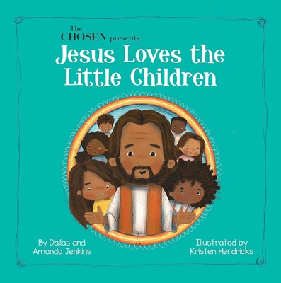 The Chosen Presents: Jesus Loves The Little Children (Hard Cover)