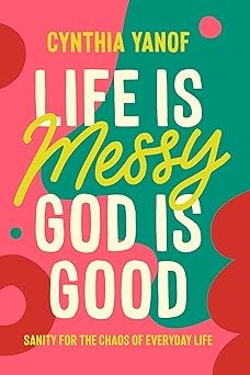 Life Is Messy, God Is Good (Paperback)