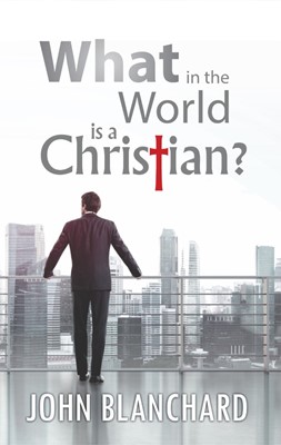 What In The World Is A Christian? (Paperback)