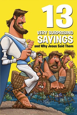13 Very Surprising Sayings And Why Jesus Said Them (Paperback)