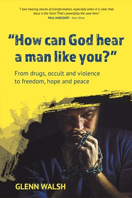 How Can God Hear a Man Like You? (Paperback)