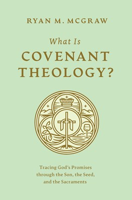 What Is Covenant Theology? (Paperback)