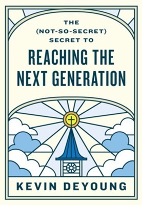 The (Not-So-Secret) Secret To Reaching The Next Generation (Paperback)