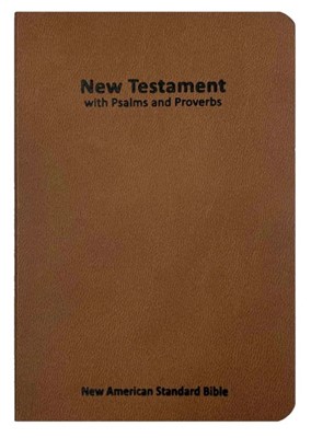 NASB 2020 New Testament With Psalms And Proverbs, Brown (Softcover)