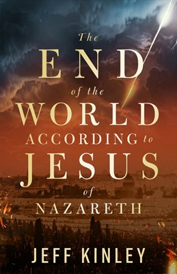 The End Of The World According To Jesus Of Nazareth (Paperback)