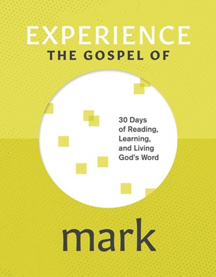 Experience The Gospel Of Mark (Paperback)