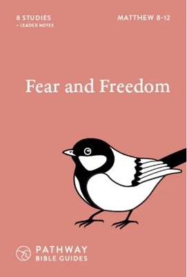 Fear And Freedom: Matthew 8-12 (Paperback)